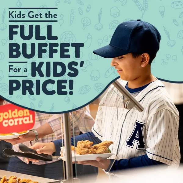 Kids get the full Golden Corral Buffet for a kid's price!