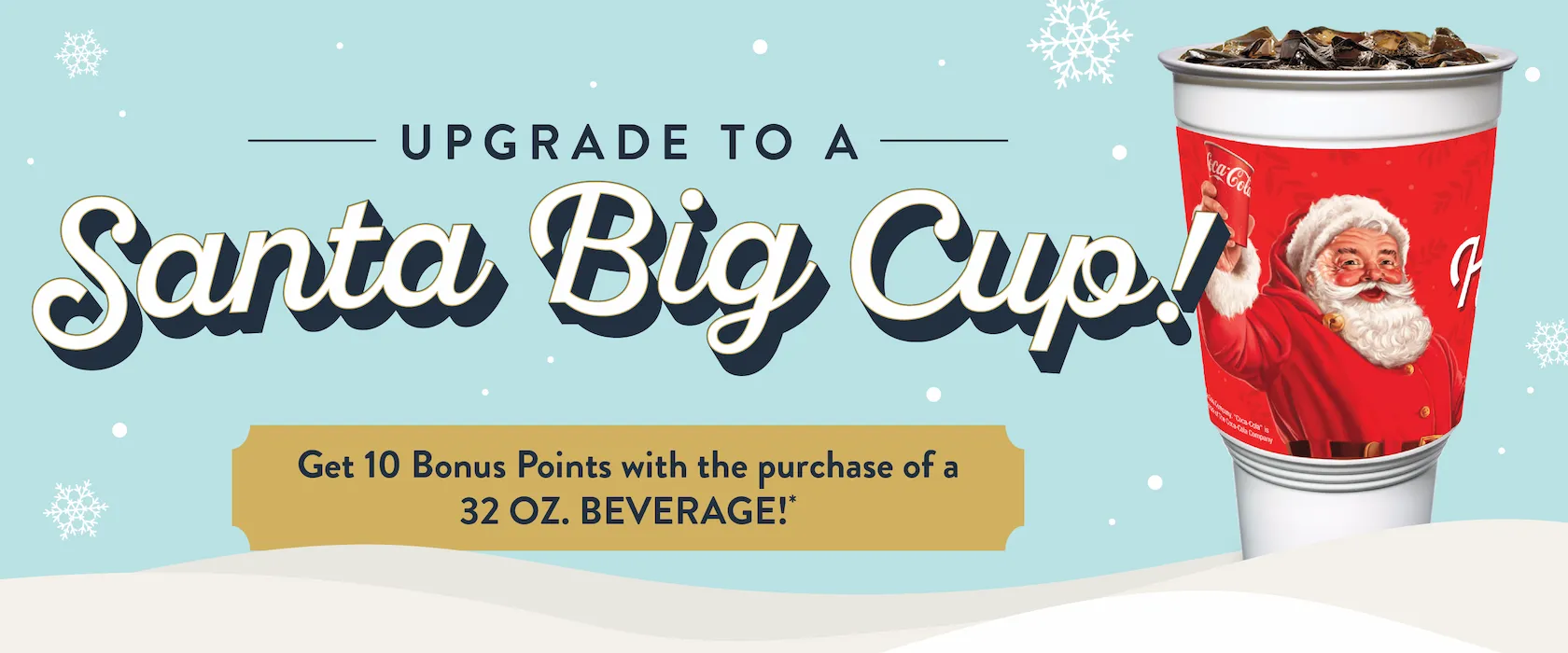 Upgrade to a Santa Big Cup – Get 10 Bonus Points with the purchase of a 32 ounce beverage at Golden Corral