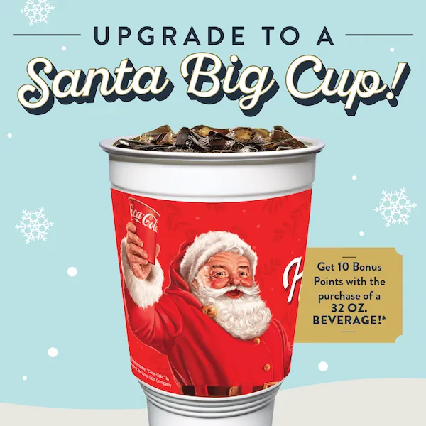 Upgrade to a Santa Big Cup – Get 10 Bonus Points with the purchase of a 32 ounce beverage at Golden Corral